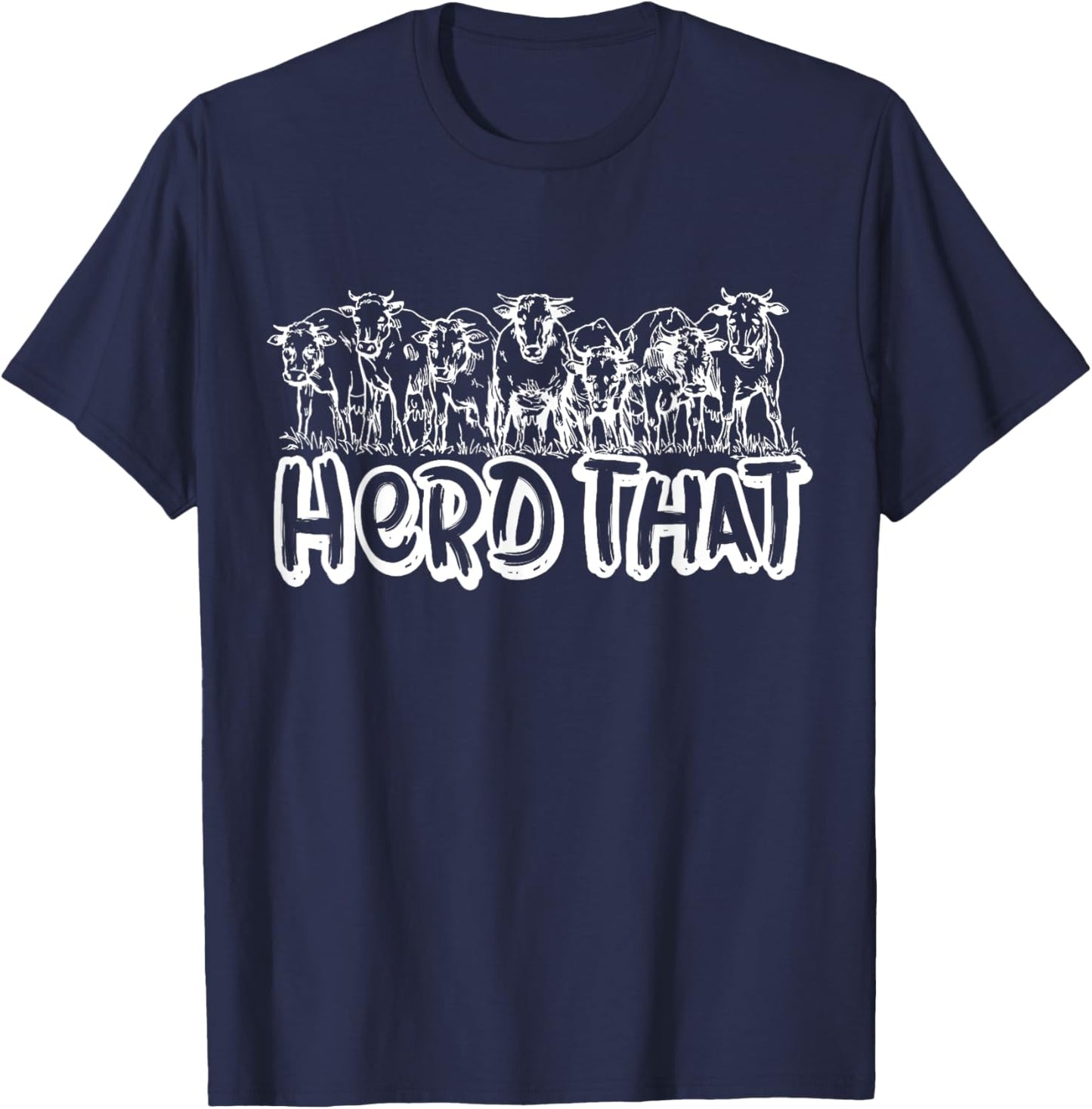 Funny Cow Herd Gifts for Cow Lover & Farmer Herd That T-Shirt - T-Shirt | Navy