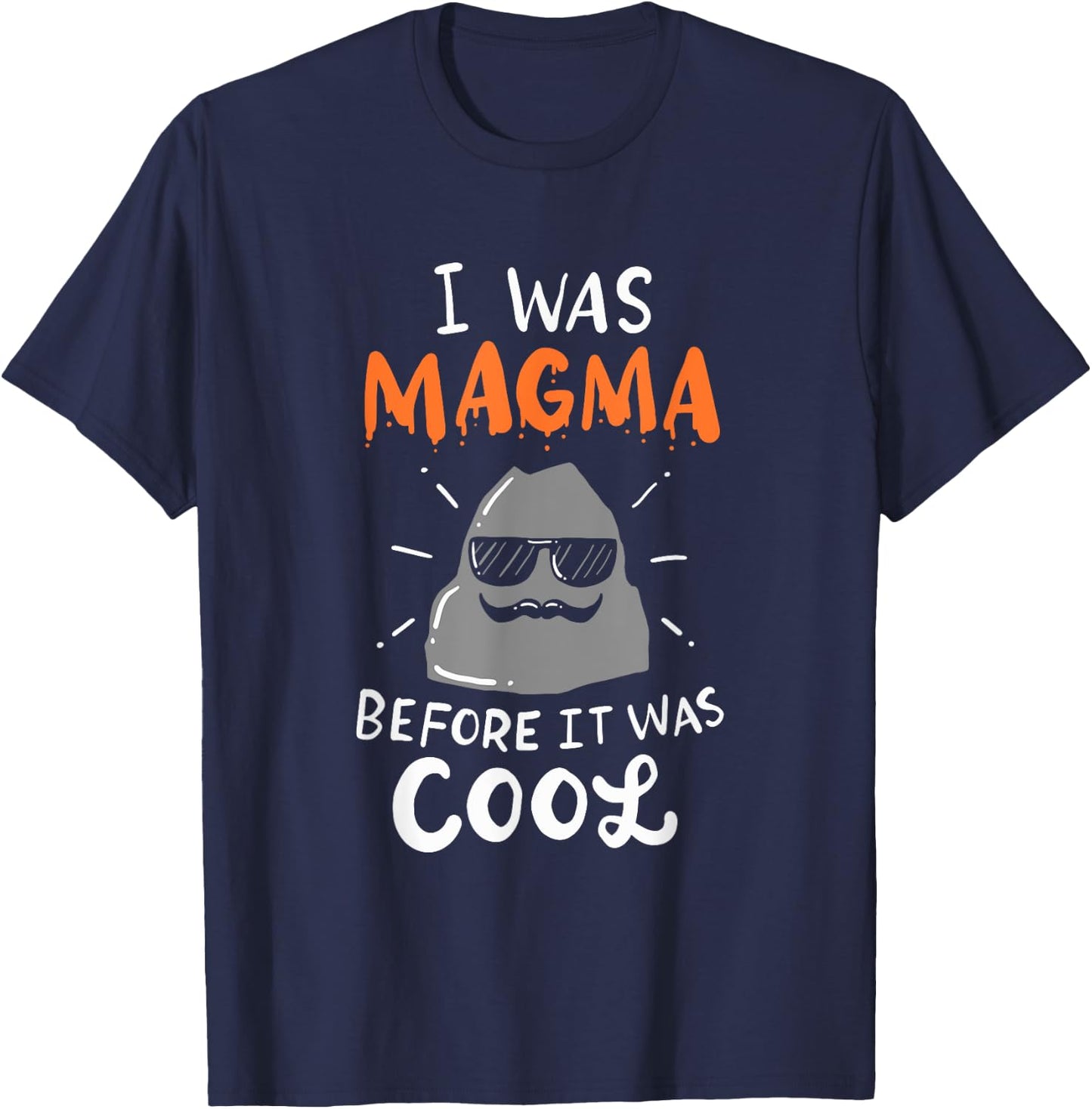 I Was Magma Before It Was Cool T-Shirt - T-Shirt | Navy