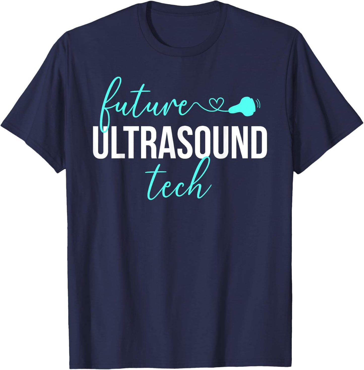 Future Ultrasound Tech Ultrasound Technologist Student T-Shirt - T-Shirt | Navy