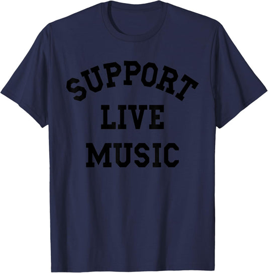 Support Live Music, Local Bands, Local Music Concert T-Shirt - T-Shirt | Navy