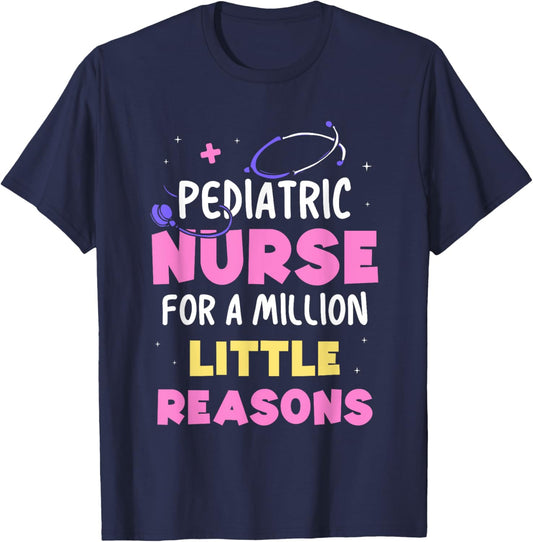 Pediatric Nurse For A Million Little Reasons Nursing Nurses T-Shirt - T-Shirt | Navy