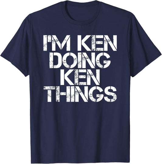 I'M KEN DOING KEN THINGS Shirt Funny Christmas Gift T-Shirt - T-Shirt | Navy