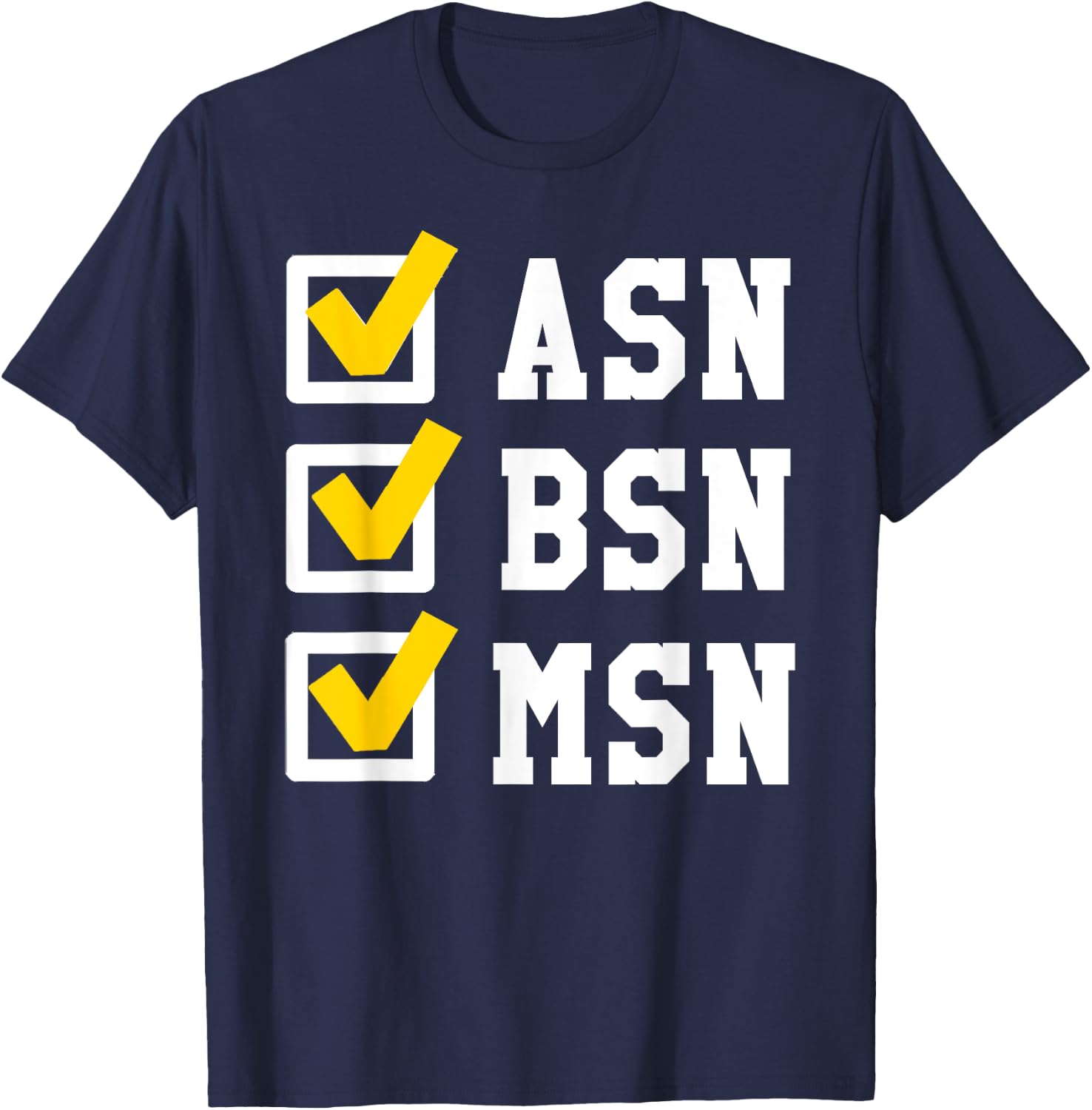 ASN BSN MSN Nursing Degree Checklist Funny Graduation Gift T-Shirt - T-Shirt | Navy