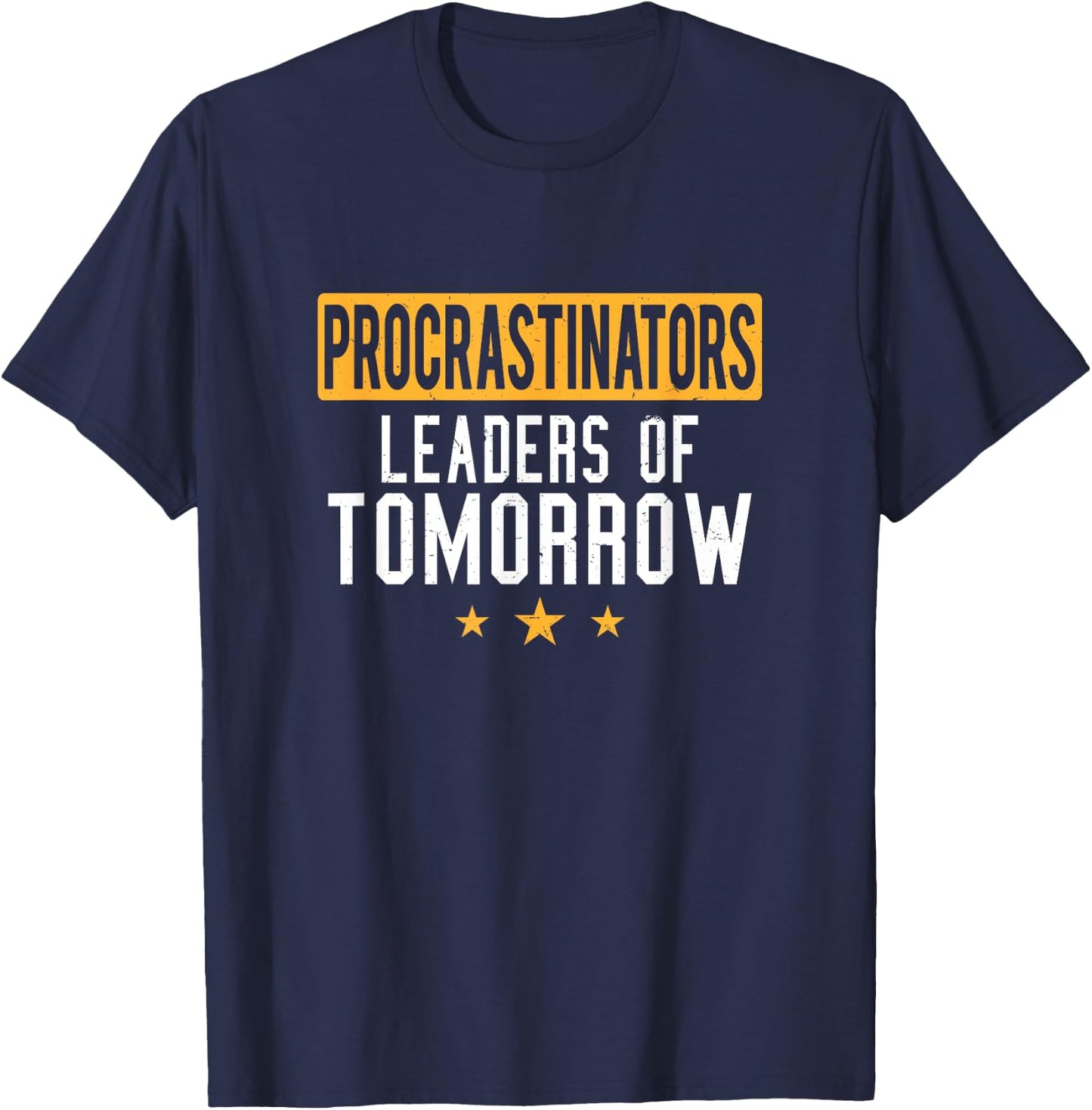 Procrastinators Leaders of Tomorrow Funny Lazy People T-Shirt - T-Shirt | Navy