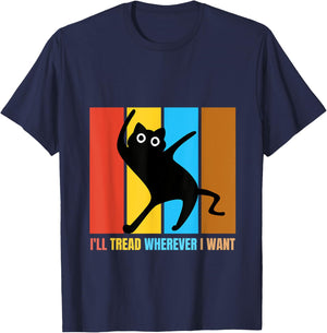 I'll Tread Wherever I Want Funny Cat lover Quote T-Shirt - T-Shirt | Navy