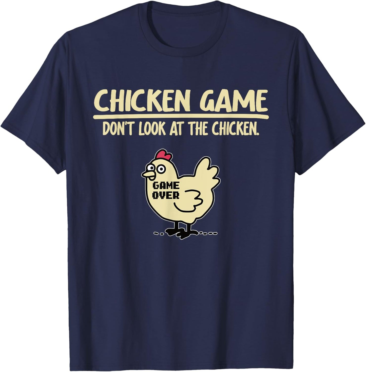Game Over Chicken Game Funny Chicken Game - Don't Look At The Chicken Adults & Kids Black Cotton Blend Small T-Shirt - T-Shirt | Navy