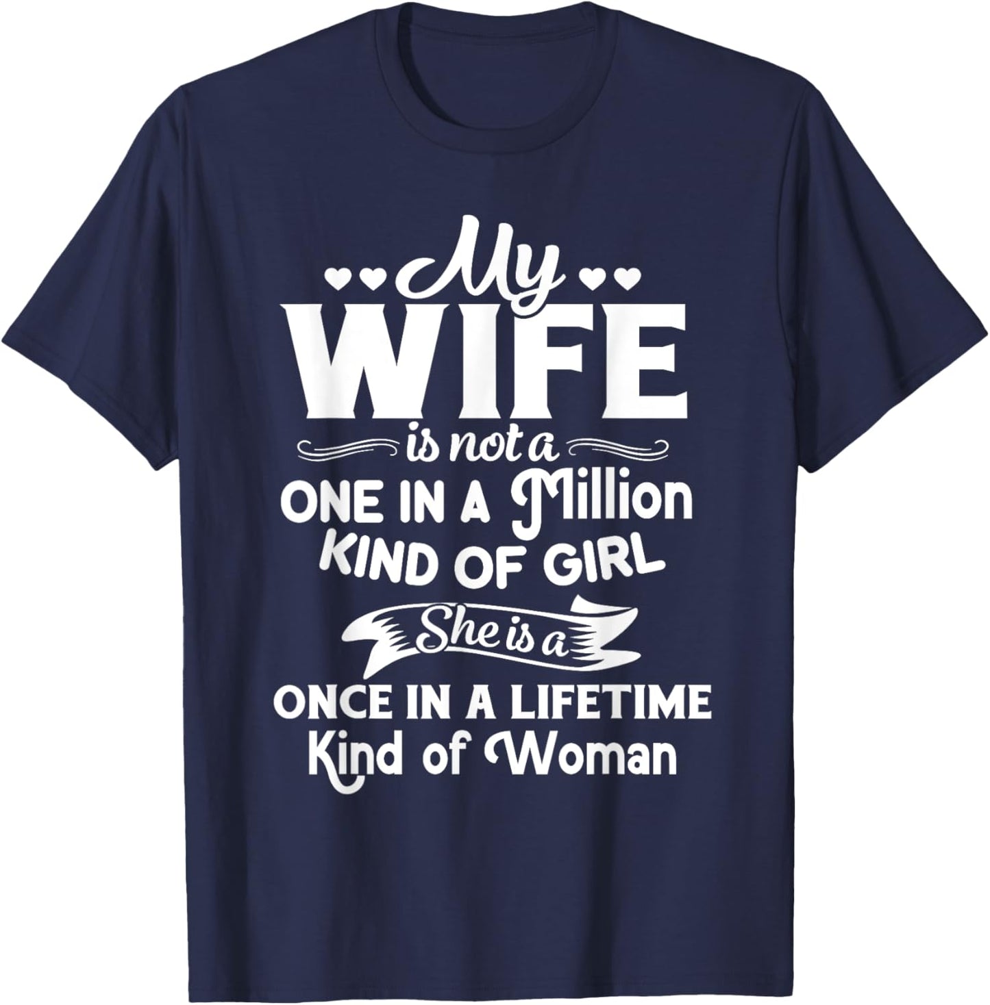 My Wife She Is A Once In A Lifetime Kind of Woman Meaningful T-Shirt - T-Shirt | Navy
