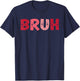 Bruh Funny Meme Brother Greeting Teens Boy Men Valentine Day T-Shirt - T-Shirt | Navy