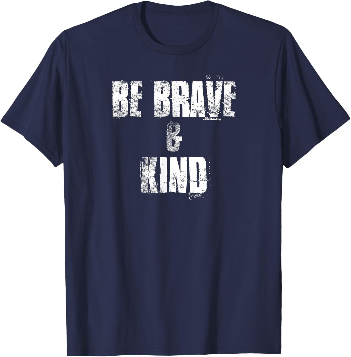 Be Brave & Kind , Positive Acts of Kindness T-Shirt - T-Shirt | Navy