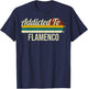 Addicted To Flamenco - Spain Folk Music Dance Flamenco Lover T-Shirt - T-Shirt | Navy