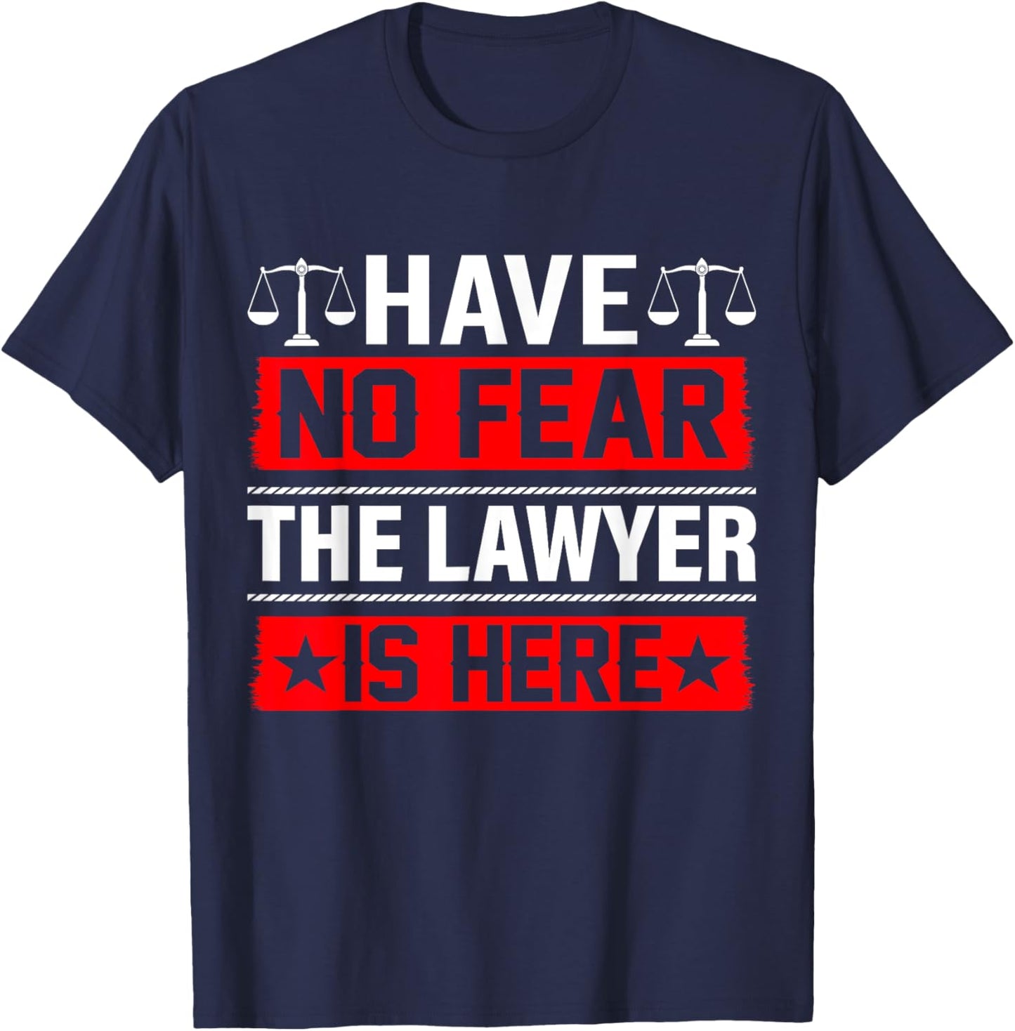 Have No Fear The Lawyer Is Here T-Shirt - T-Shirt | Navy