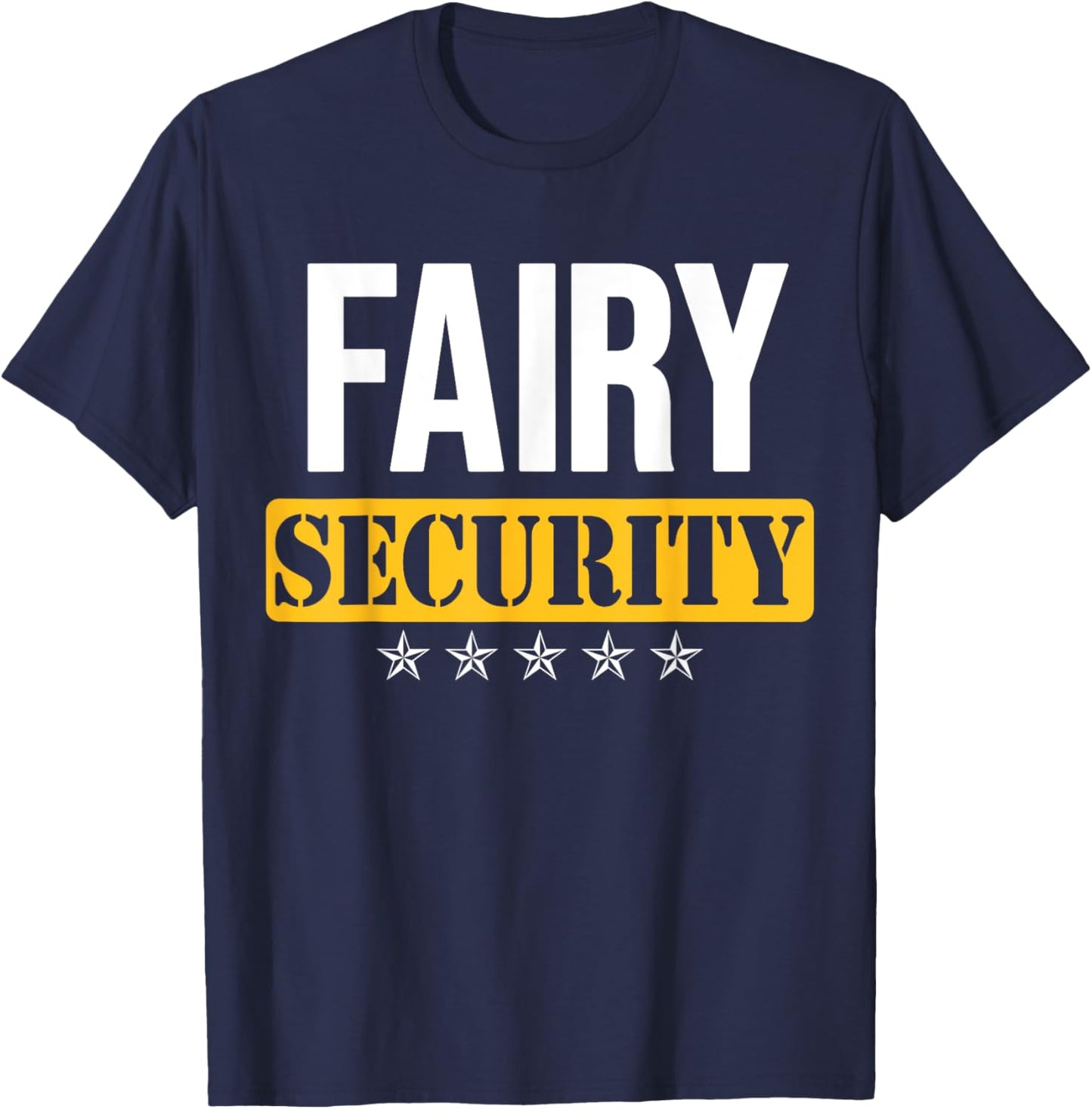 Fairy Security Birthday Family Dad Mom Halloween Costume T-Shirt - T-Shirt | Navy