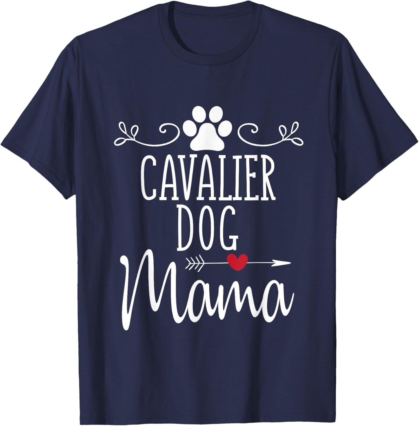 Cavalier Dog Mama King Charles Spaniel Lover Novelty Gift Women T-Shirt - T-Shirt | Navy