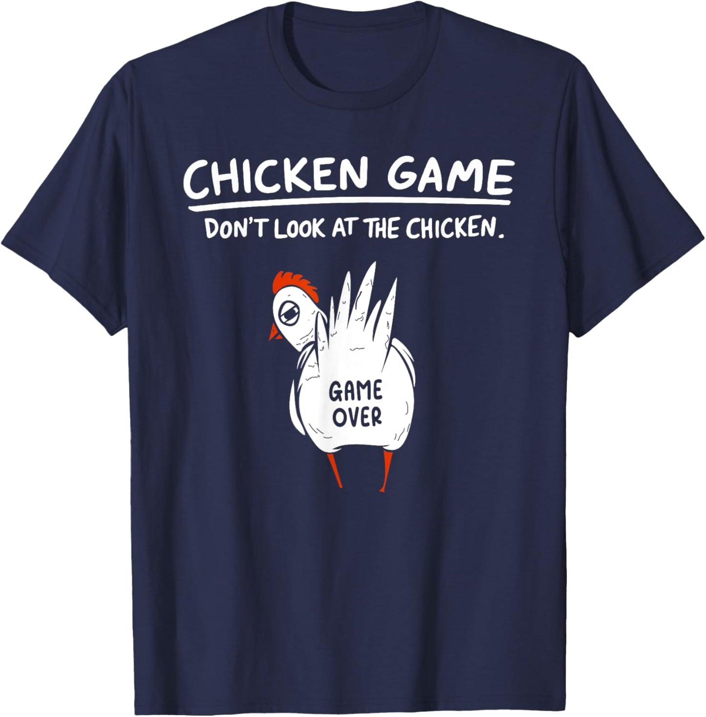 Chicken Game Don’t Look At The Chicken Humour Funny Chicken T-Shirt - T-Shirt | Navy