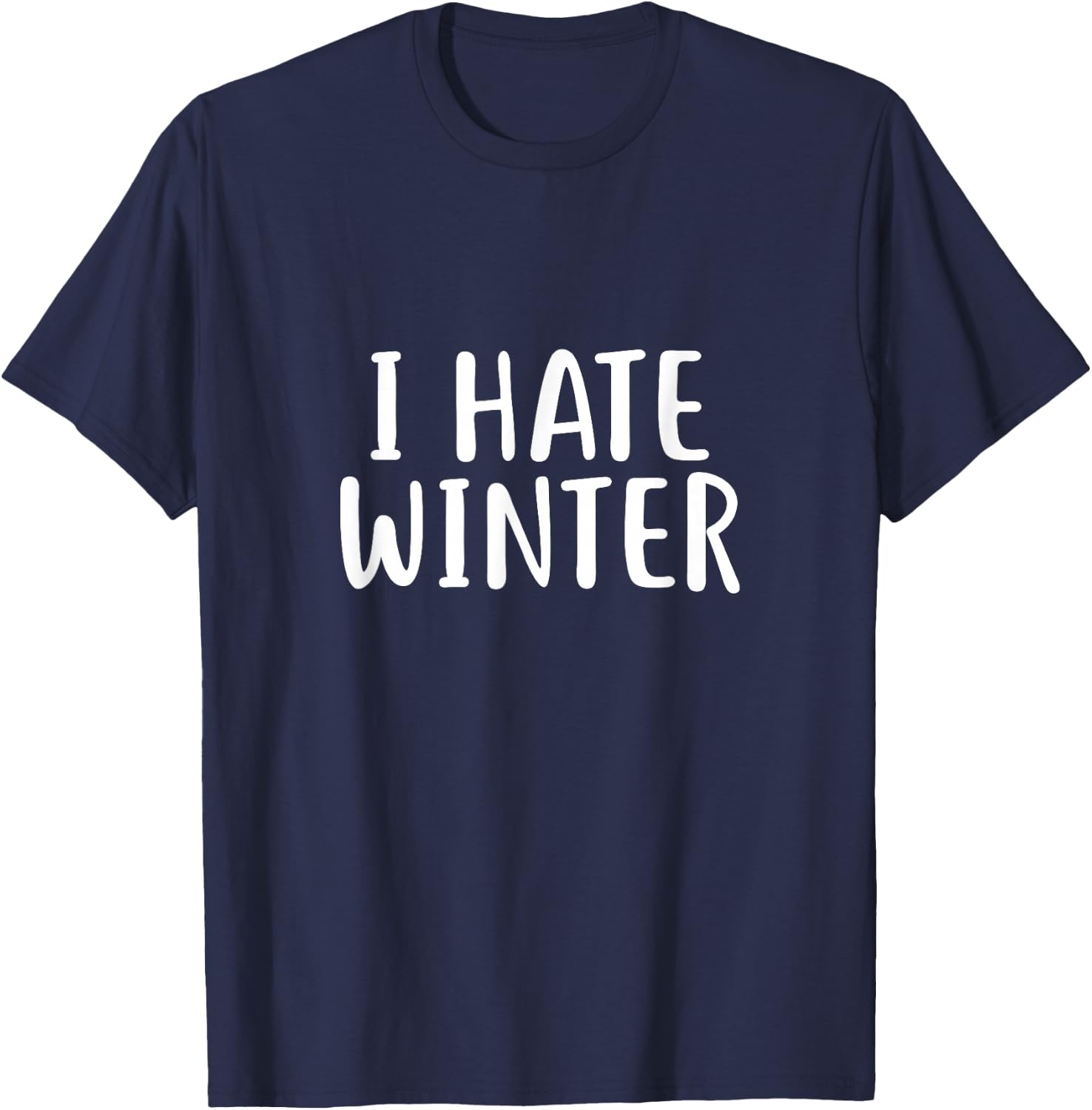 I hate winter for sassy cute Cold T-Shirt - T-Shirt | Navy