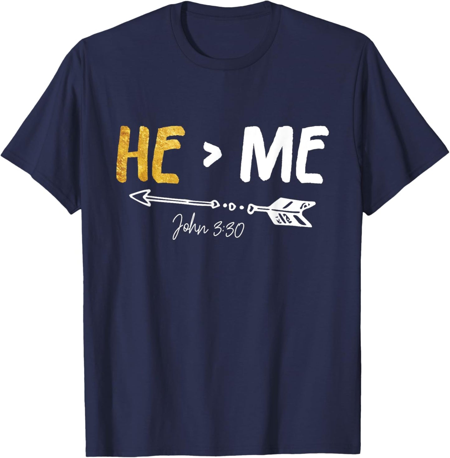 He Is Greater Than Me - John 3:30 Bible Verse Christian Gift T-Shirt - T-Shirt | Navy