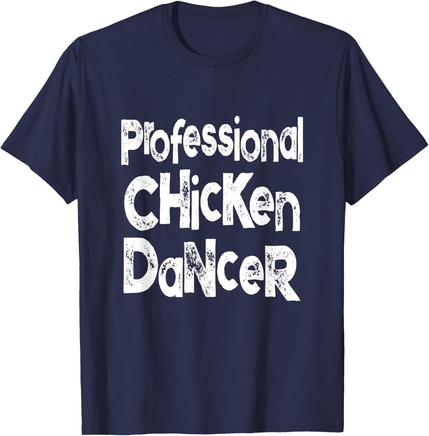 Dance Like A Chicken Saying for Chicken Dancers T-Shirt - T-Shirt | Navy