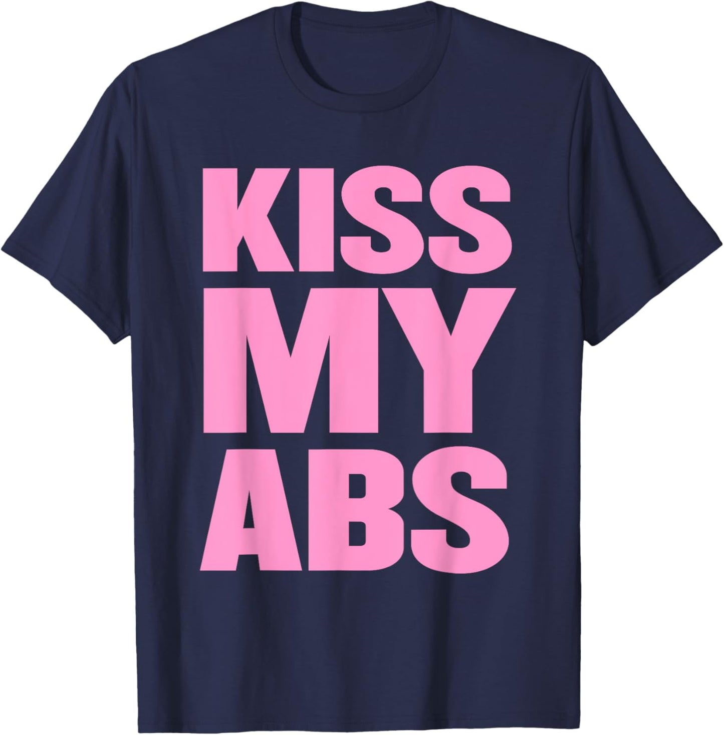 Kiss My Abs Funny Workout Fitness Crunches T-Shirt - T-Shirt | Navy