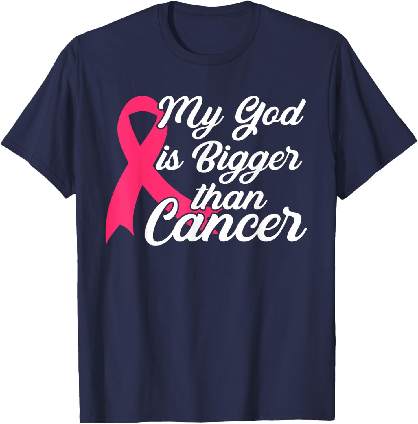 Cancer Treatment Quote Gift My God Is Bigger Than Cancer T-Shirt - T-Shirt | Navy