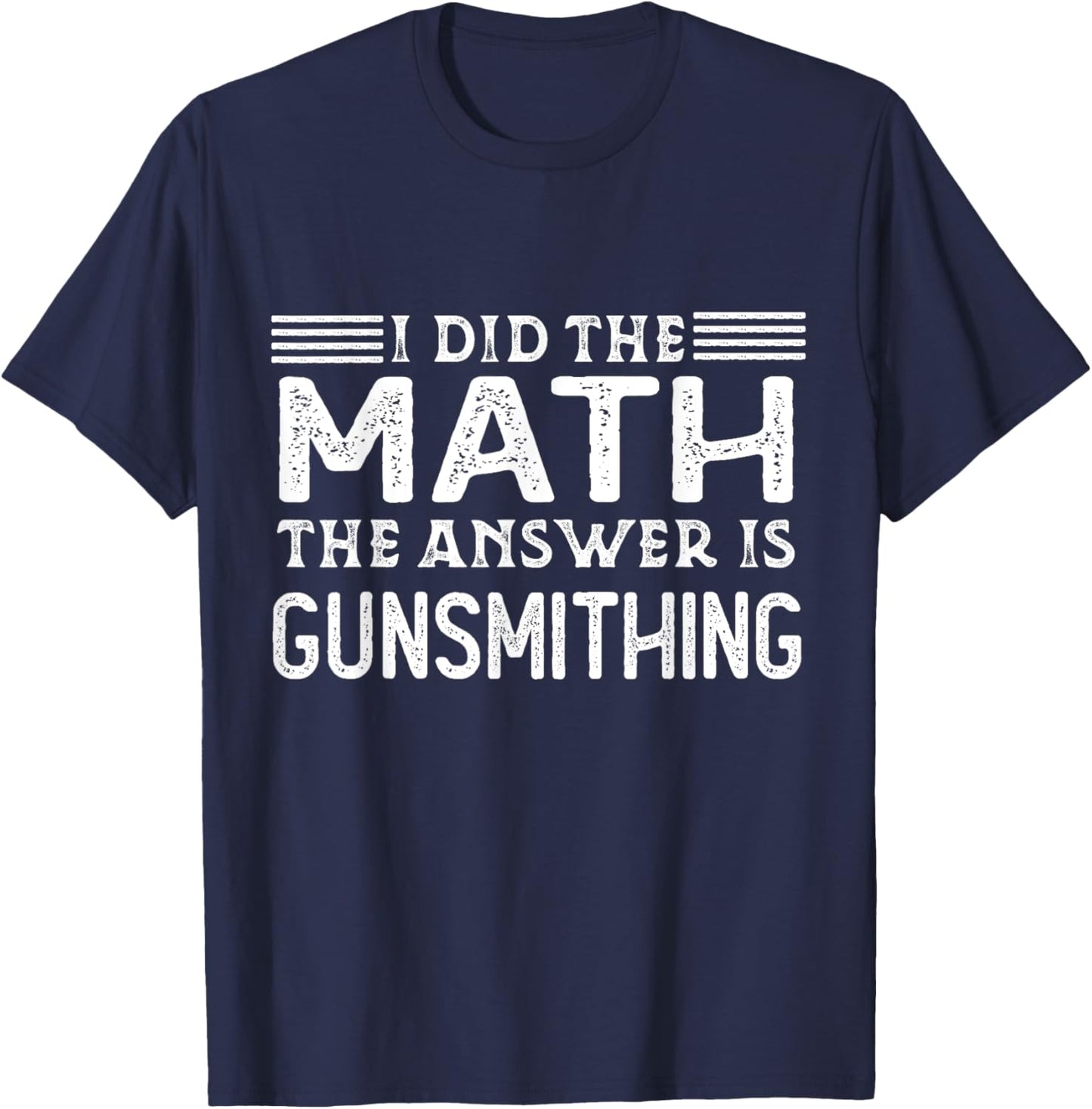 The Answer Is Gunsmithing Funny Math Teacher Student T-Shirt - T-Shirt | Navy