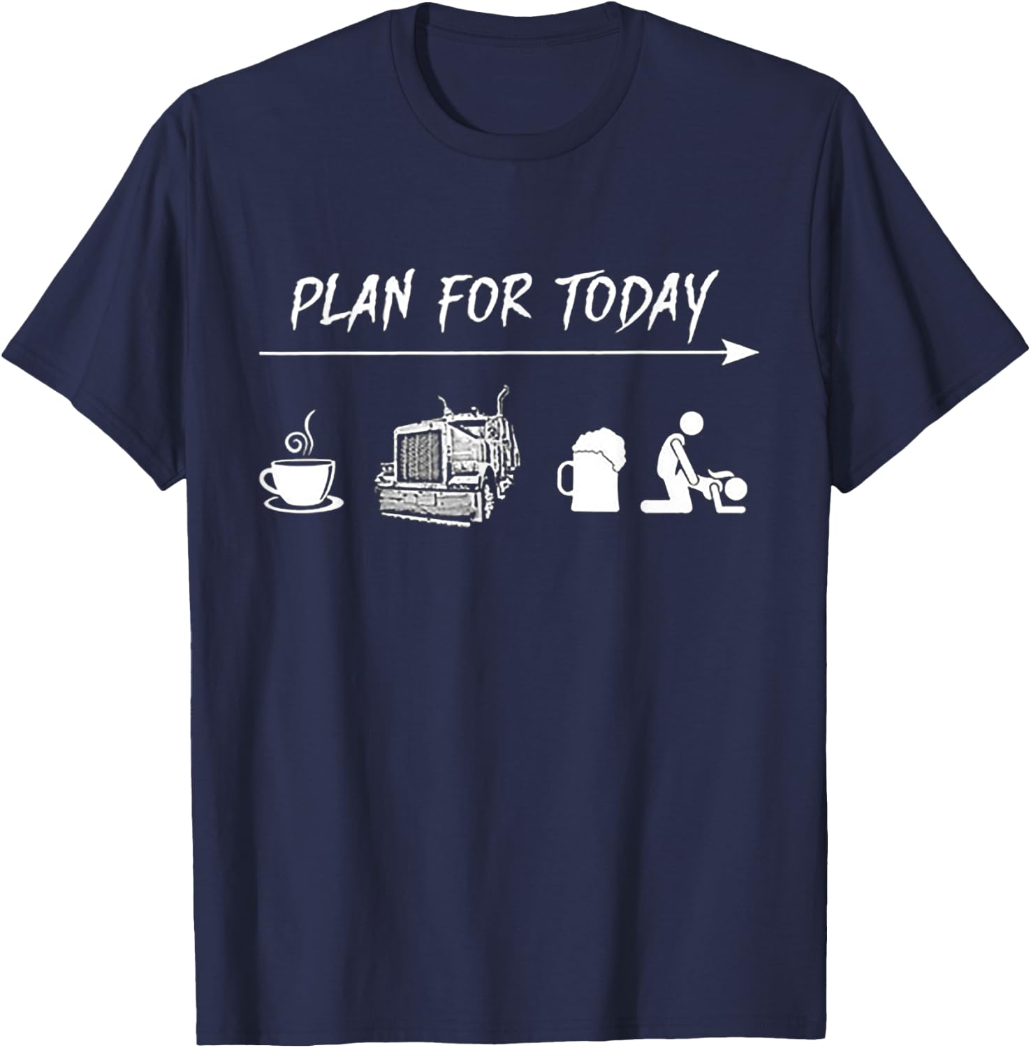 Plan For Today Coffee Trucking Beer Fuck T-Shirt - T-Shirt | Navy