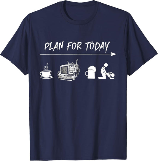 Plan For Today Coffee Trucking Beer Fuck T-Shirt - T-Shirt | Navy