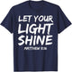 Matthew 5:16 Quote Bible Verse Saying Let Your Light Shine T-Shirt - T-Shirt | Navy