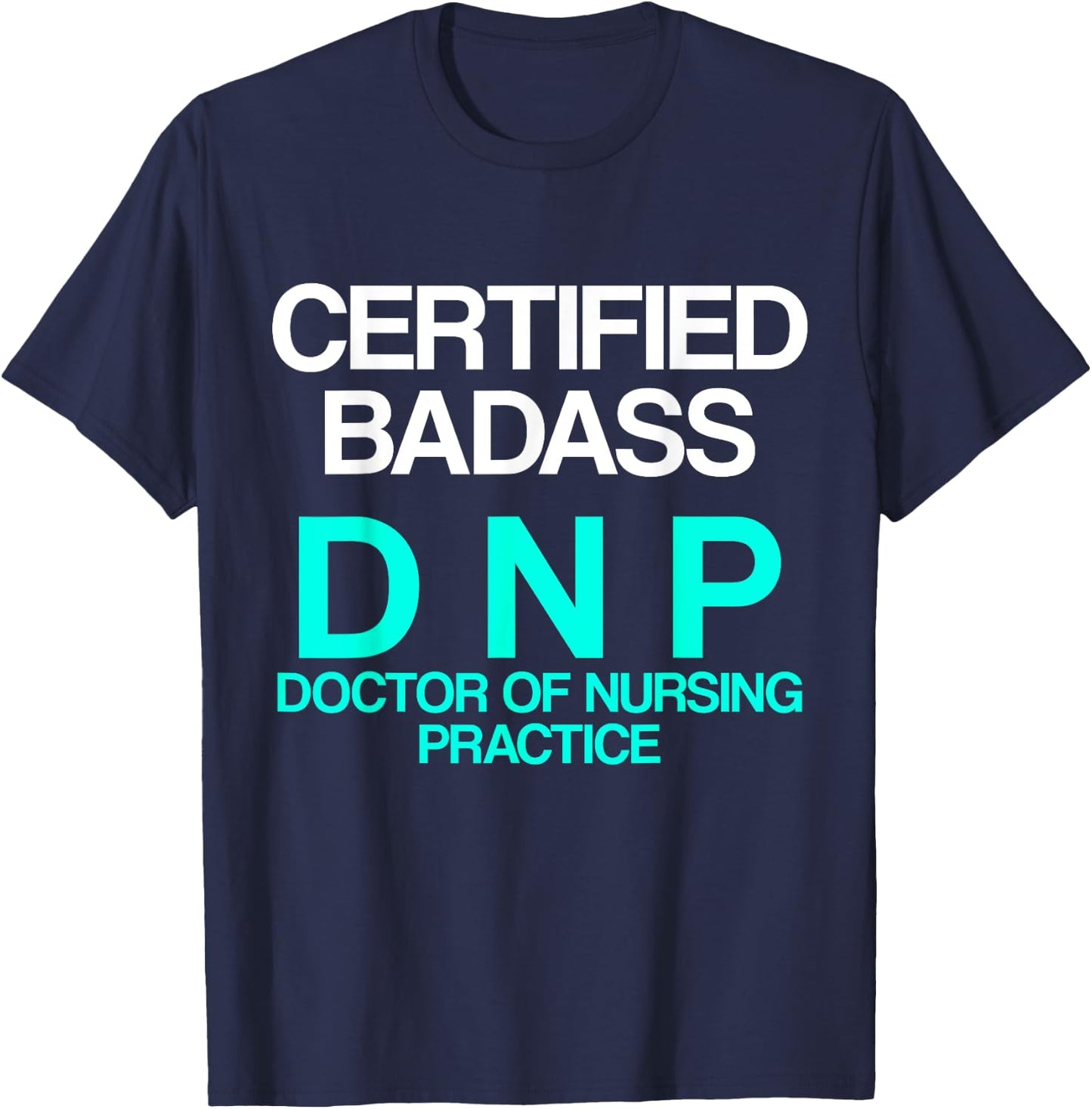DNP Doctor of Nursing Practice Certified RN Nurse T-Shirt - T-Shirt | Navy