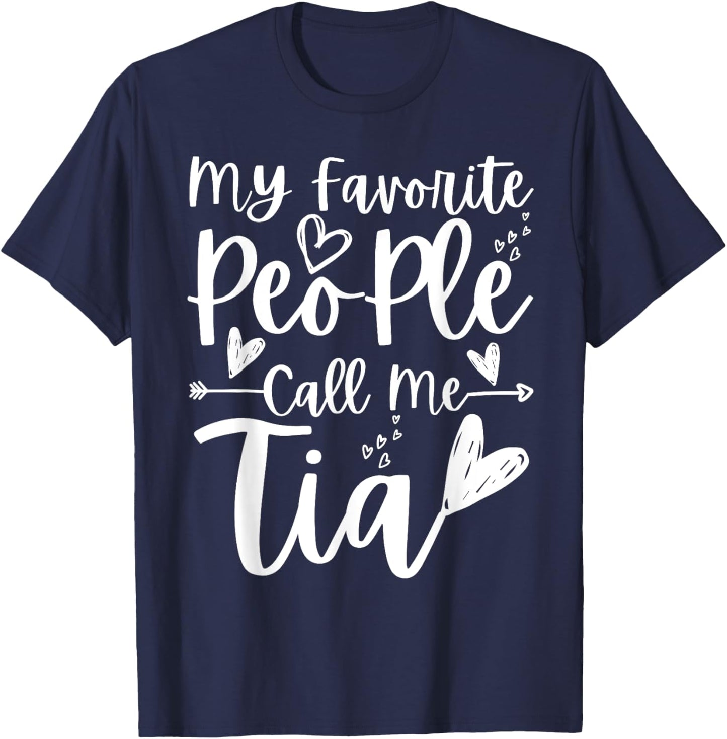 My Favorite People Call Me Tia Heart Tia Funny Mother's Day T-Shirt - T-Shirt | Navy