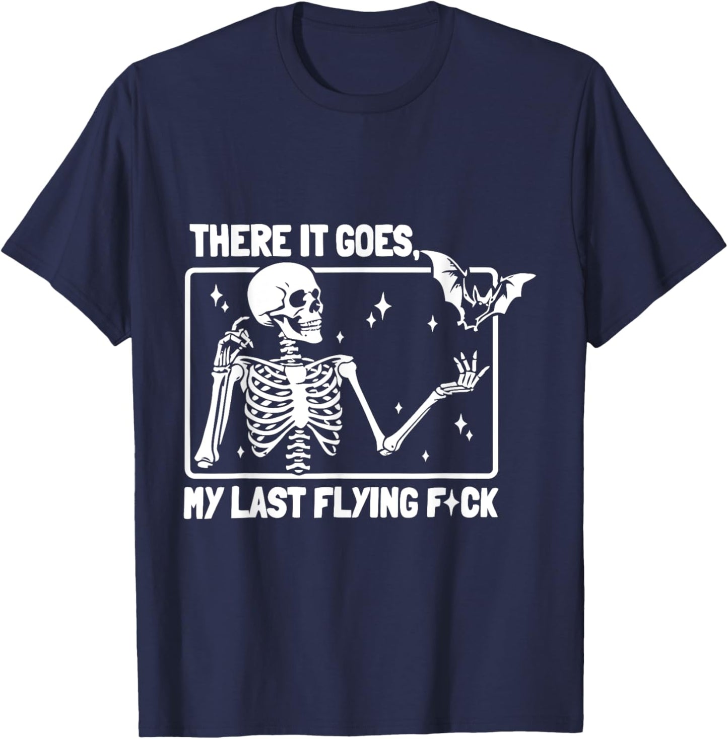 And There It Goes My Last Flying F-uck Funny Saying T-Shirt - T-Shirt | Navy