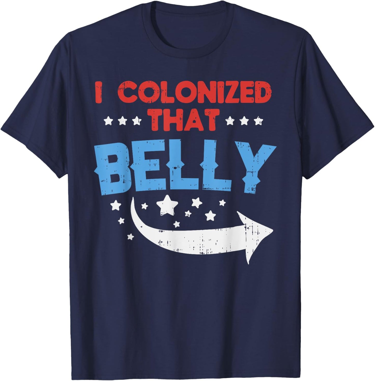 I Colonized That Belly 4th Of July Pregnancy Dad Matching T-Shirt - T-Shirt | Navy