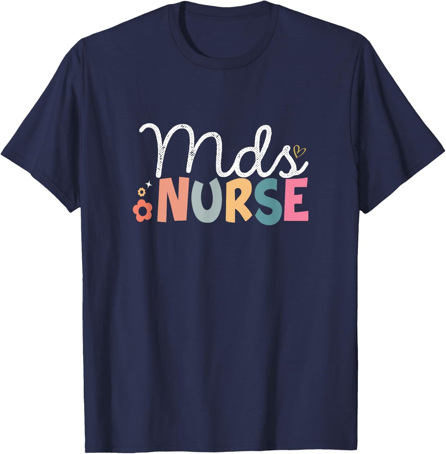 Funny Mds Nurse Mds Coordinator Nurse Day Appreciation T-Shirt - T-Shirt | Navy