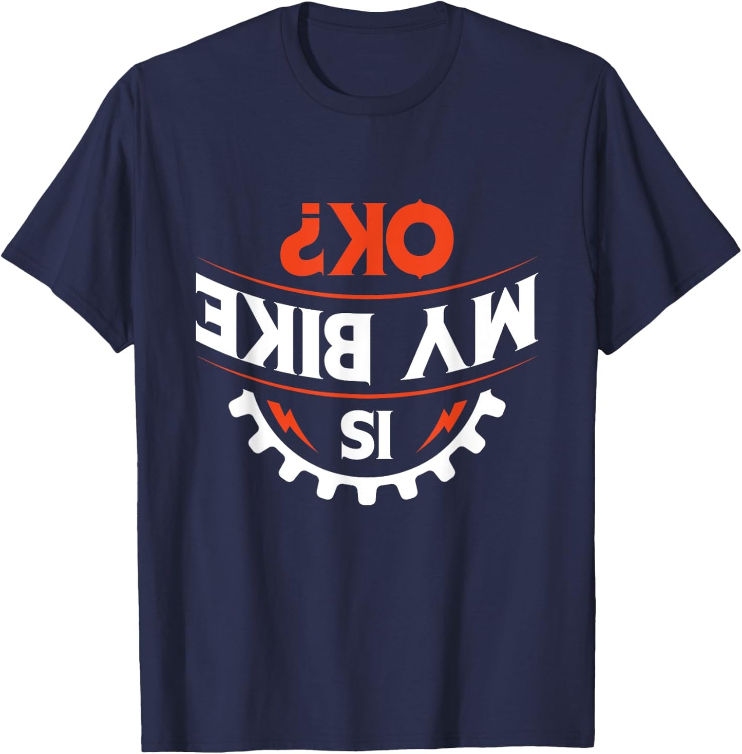 Is my bike OK? - Funny Motorcycle and Biker Gift T-Shirt - T-Shirt | Navy