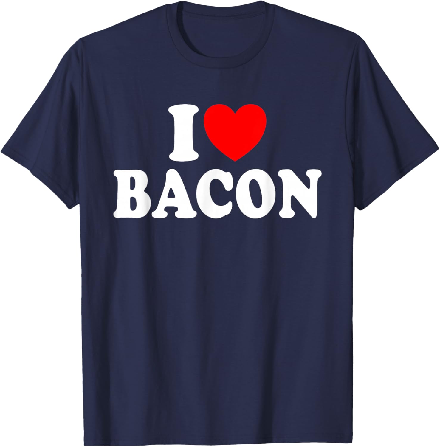 I Love Bacon Humour Meat Bacon Deli , Black, S T-Shirt - T-Shirt | Navy