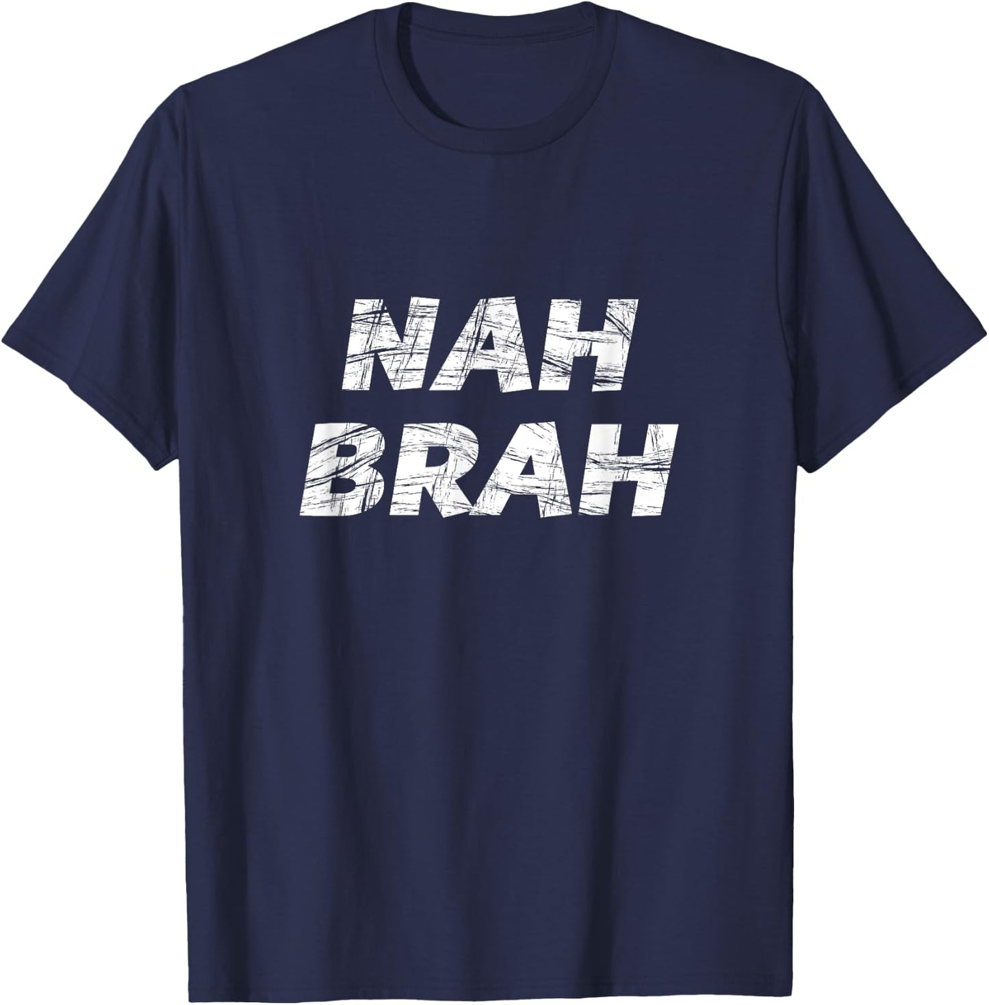 that says the words - NAH BRAH T-Shirt - T-Shirt | Navy