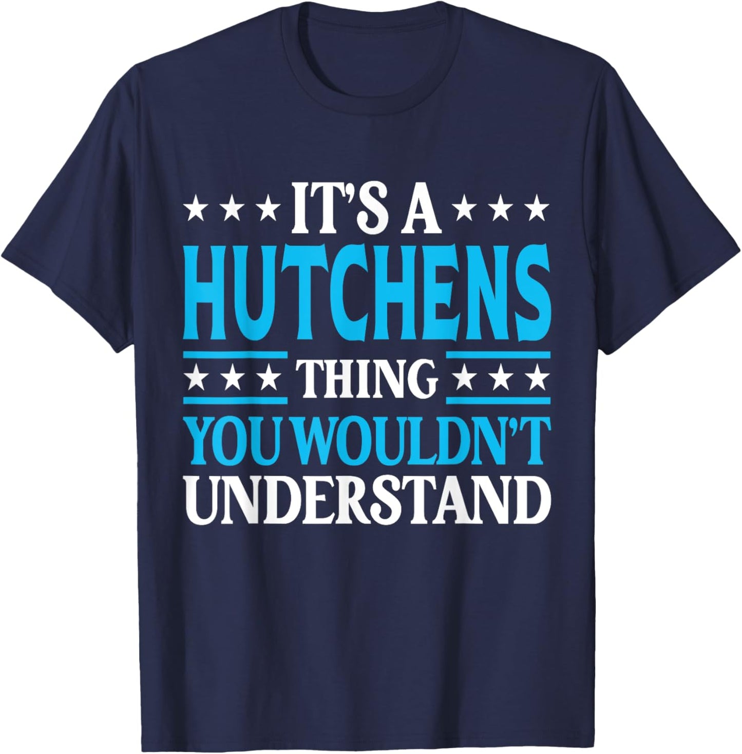 It's A Hutchens Thing Surname Family Last Name Hutchens T-Shirt - T-Shirt | Navy
