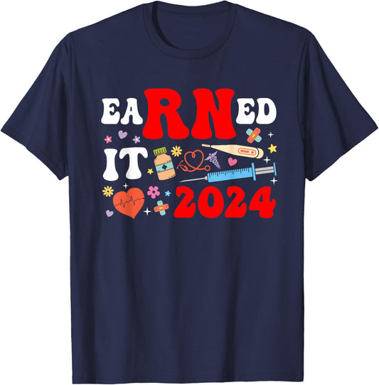 Earned it 2024 for nurse graduation or RN LPN class of Nurse T-Shirt - T-Shirt | Navy