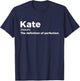 Kate: Definition of Perfection - Funny Kate T-Shirt - T-Shirt | Navy
