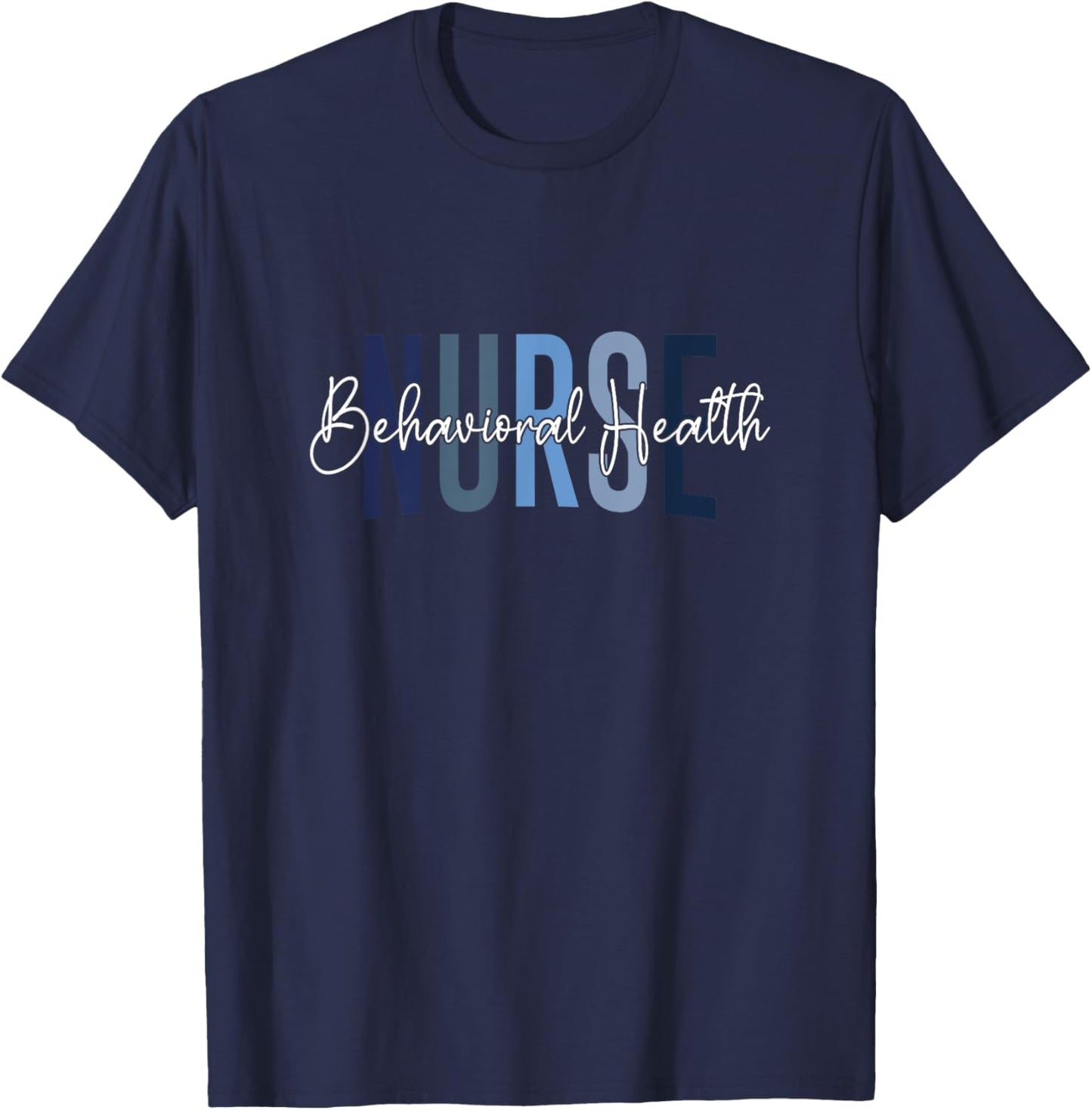 Behavioral Health Nurse Mental Health Psychiatric Nurse T-Shirt - T-Shirt | Navy