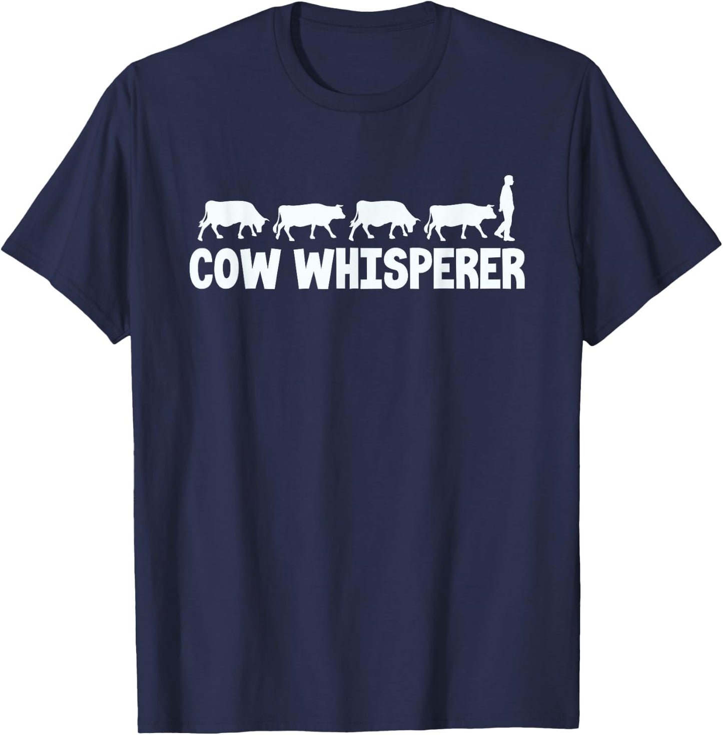 Cow Whisperer Funny Farmer Farming Lovers Outfit Men Women T-Shirt - T-Shirt | Navy