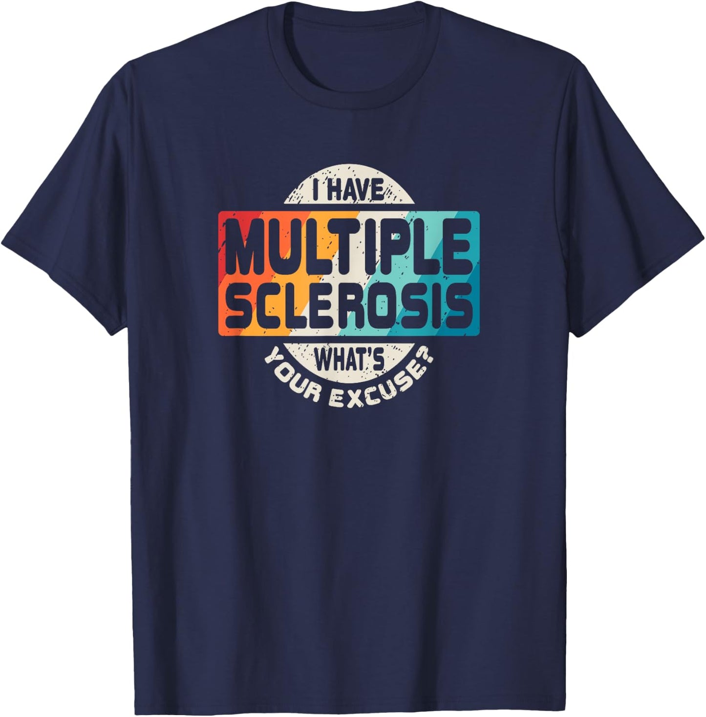 Multiple Sclerosis T Shirt MS Awareness Funny Gift T-Shirt - T-Shirt | Navy