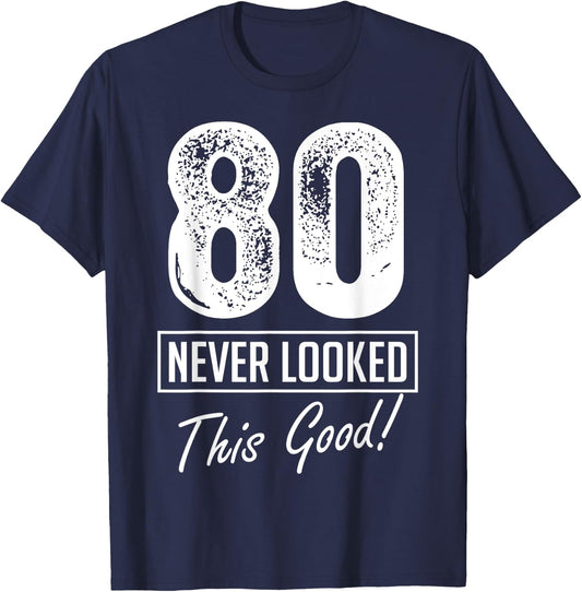 80 Year Old Never Looked So Good Birthday 80th Birthday Crew T-Shirt - T-Shirt | Navy
