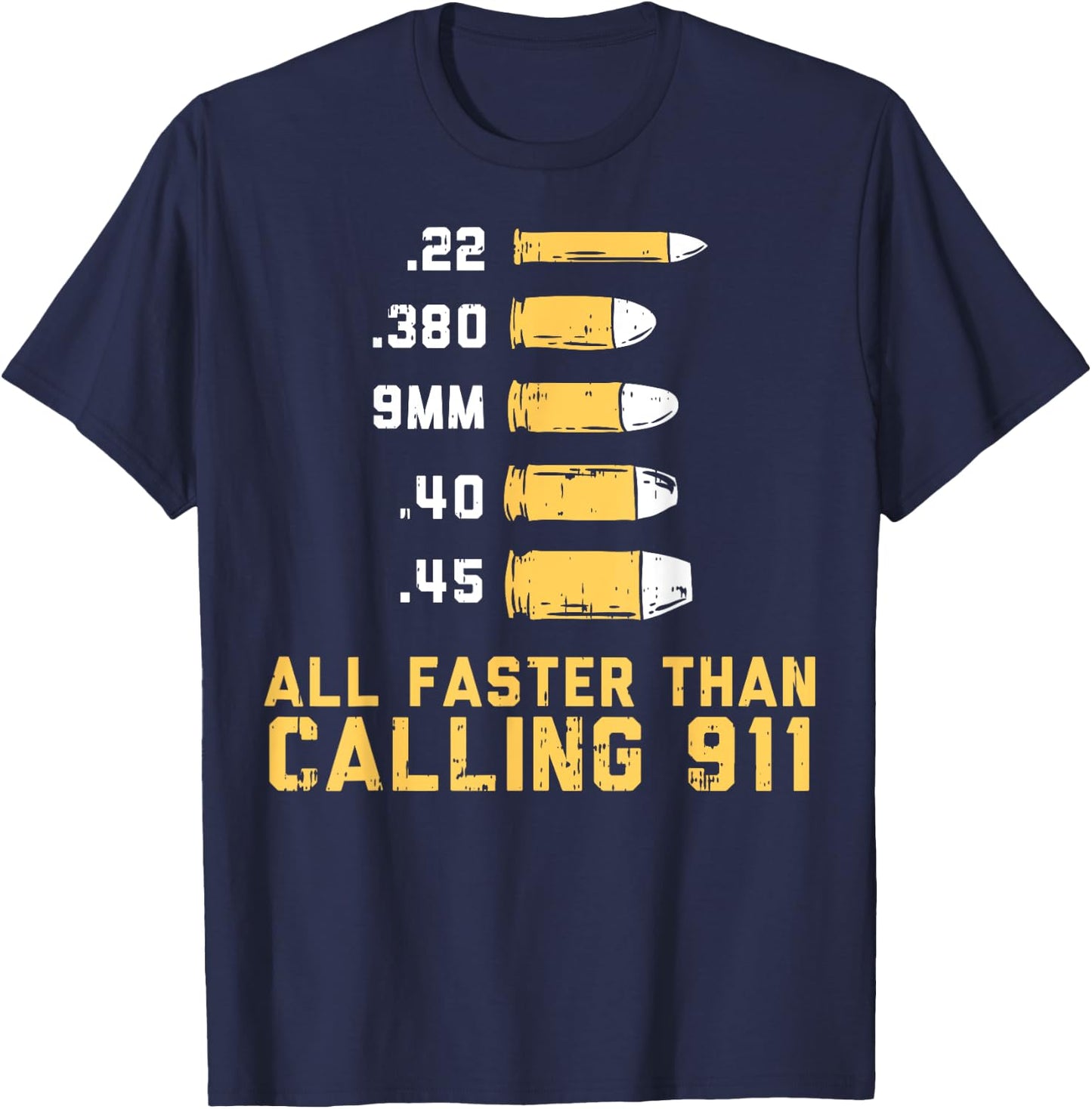 Bullets All Faster Than Dialing 911 | .22 .380 9mm .40 .45 T-Shirt - T-Shirt | Navy