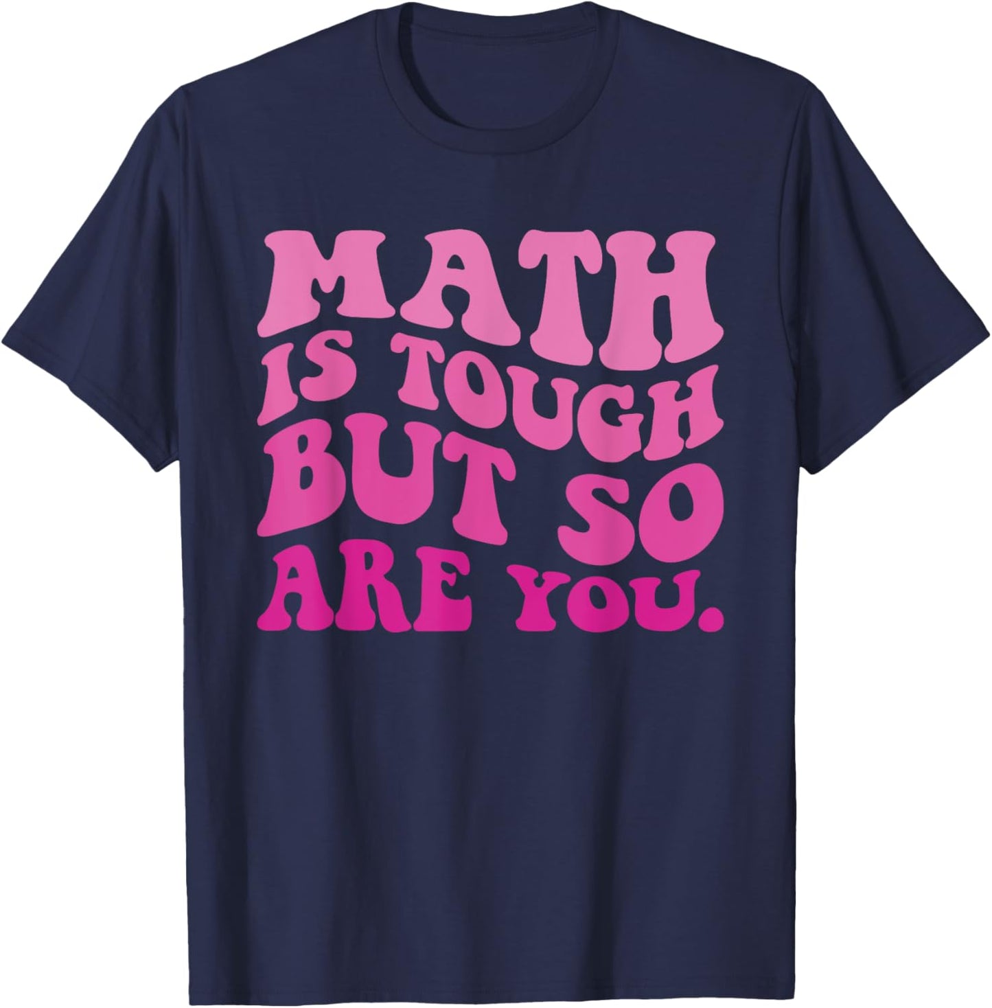 Math is Tough But So Are You Back To School Math Teacher T-Shirt - T-Shirt | Navy