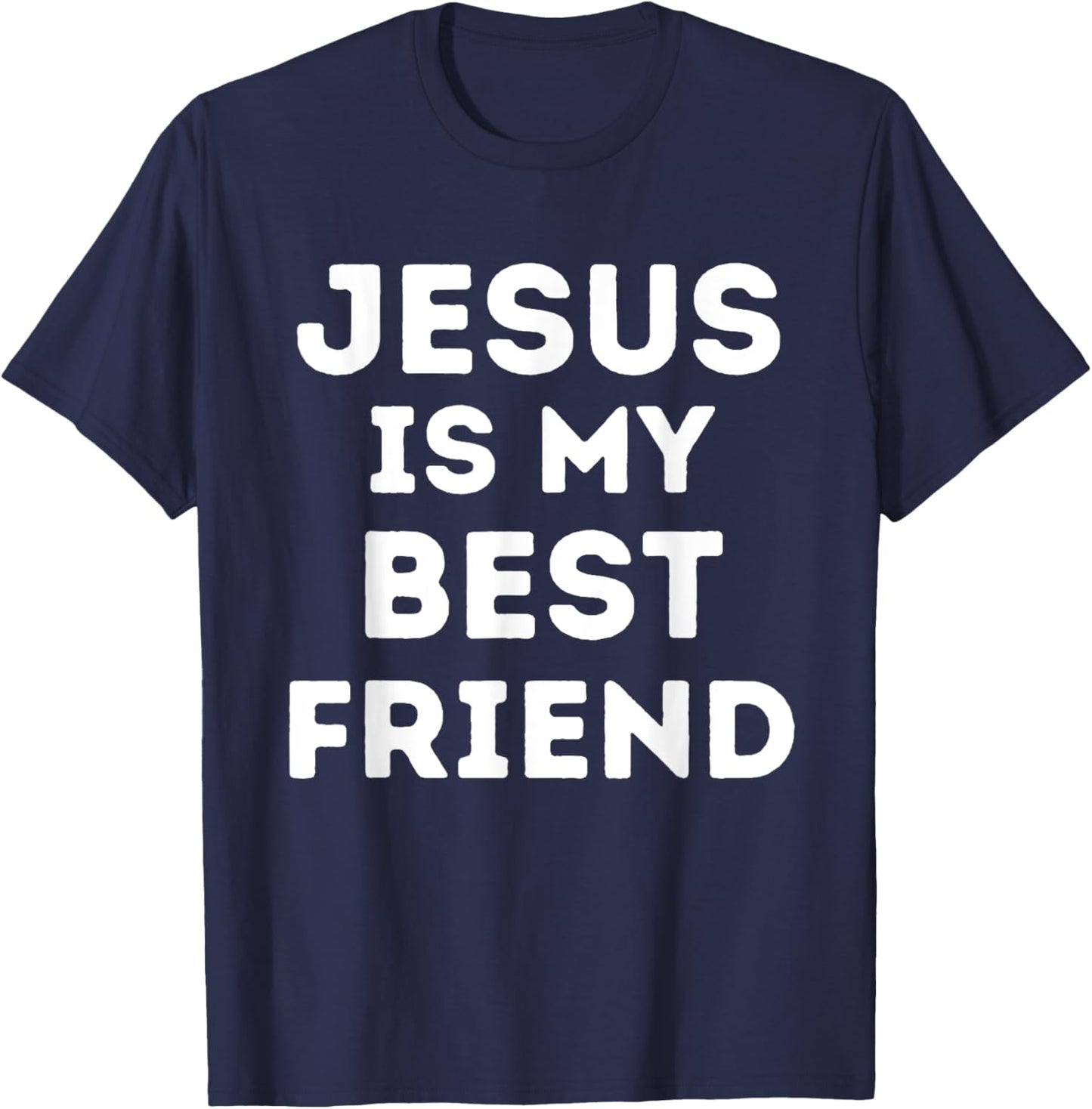Jesus is My Best Friend Christian Faith Church God Believer T-Shirt - T-Shirt | Navy