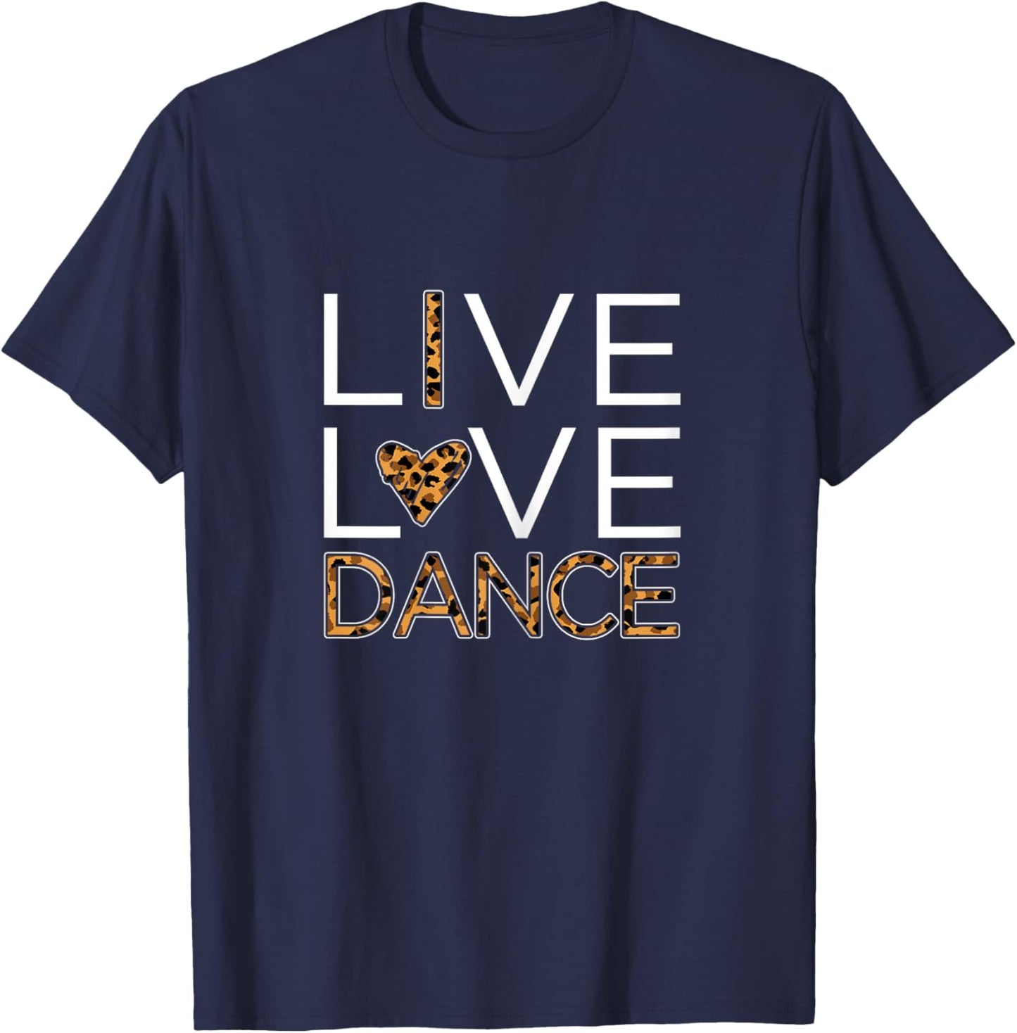Funny Dancing Shirt Girls Live Love Dance T-Shirt - T-Shirt | Navy