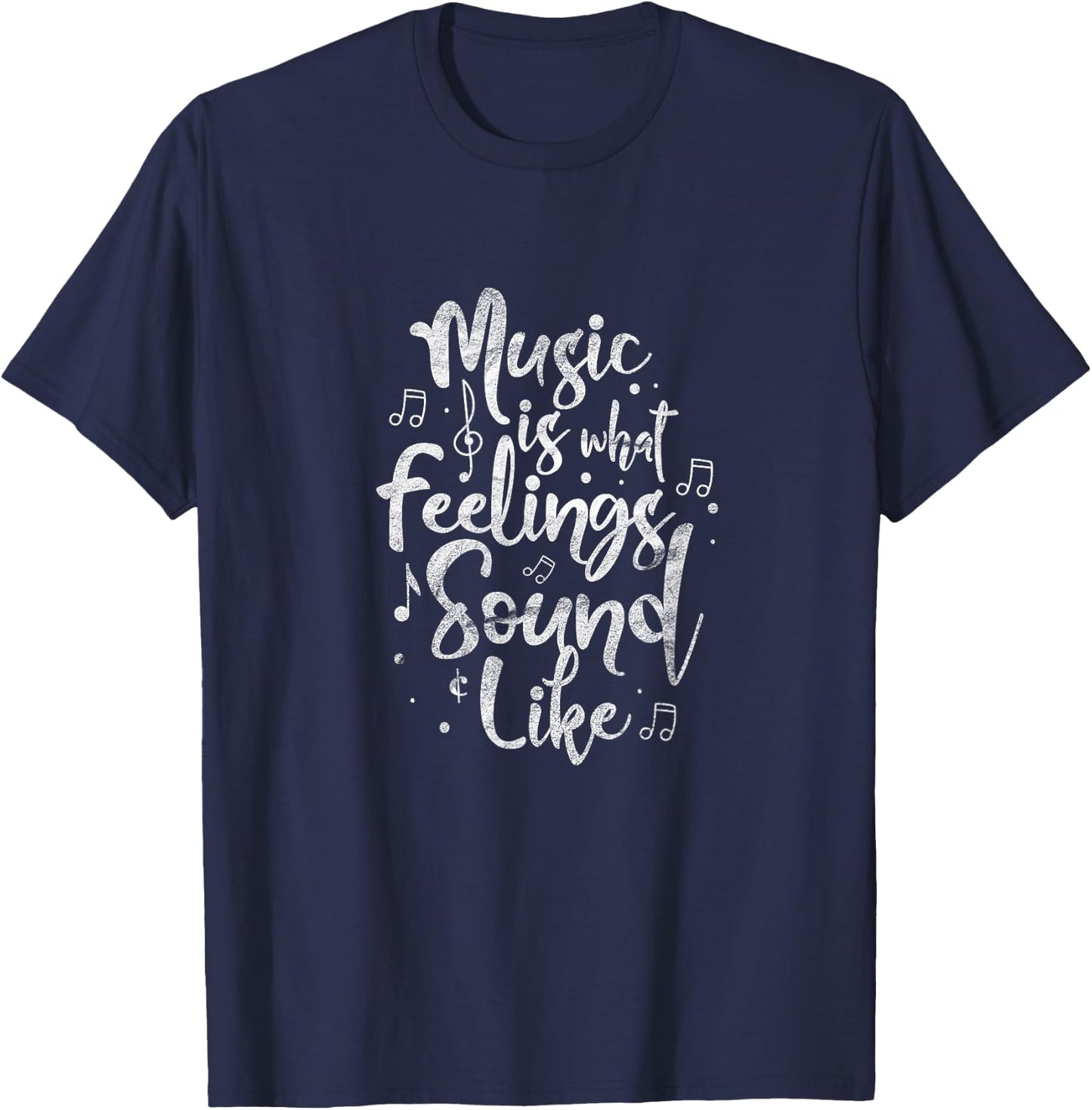 Music Is What Feelings Sound Like Guitar Player Musician T-Shirt - T-Shirt | Navy