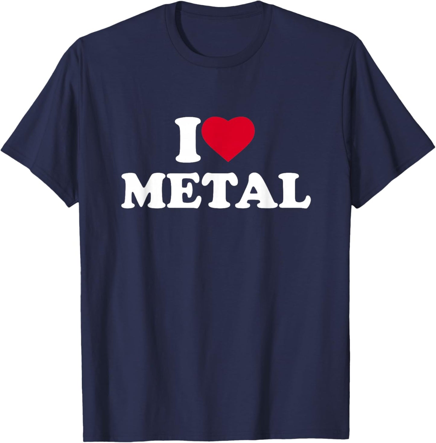 I Love Metal Lover Sheet Worker Tin Knocker Welder Rock T-Shirt - T-Shirt | Navy