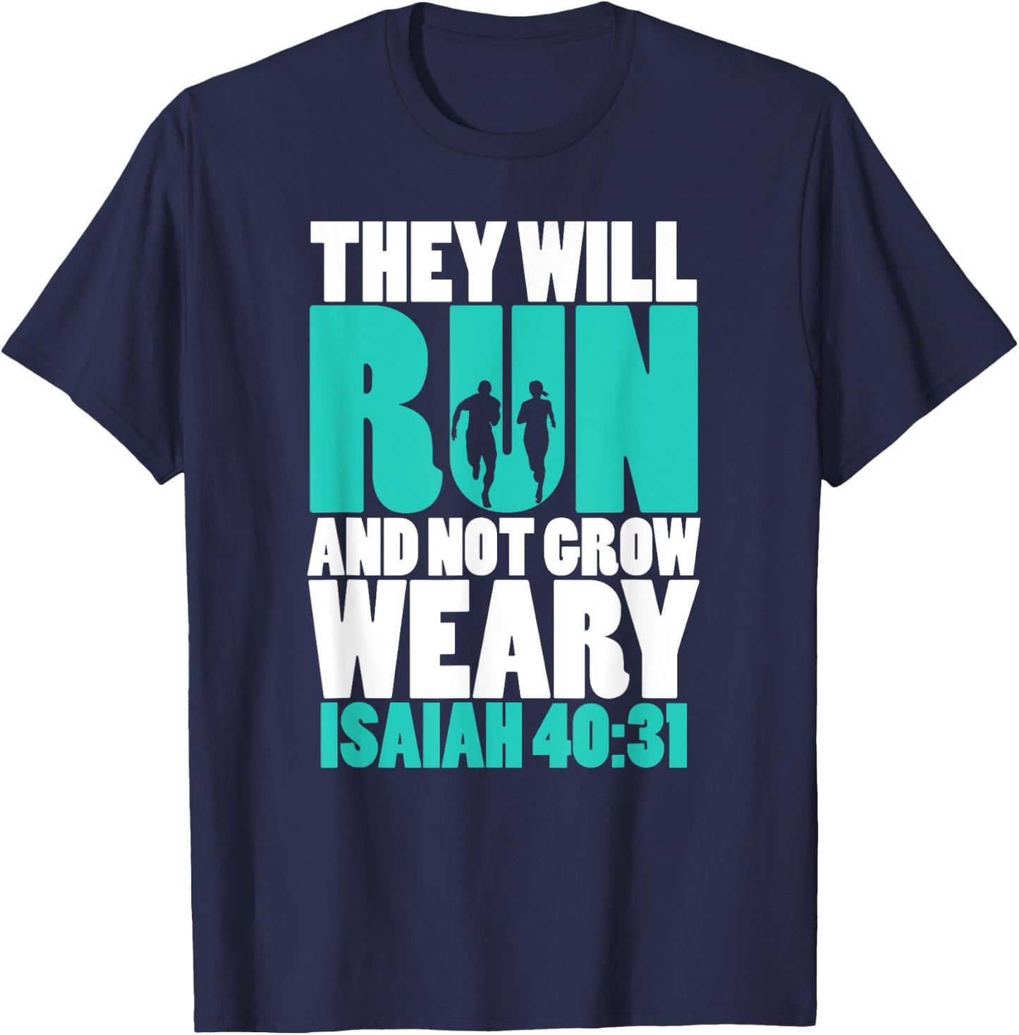 Isaiah 40:31 - They will run & not grow weary T-Shirt - T-Shirt | Navy