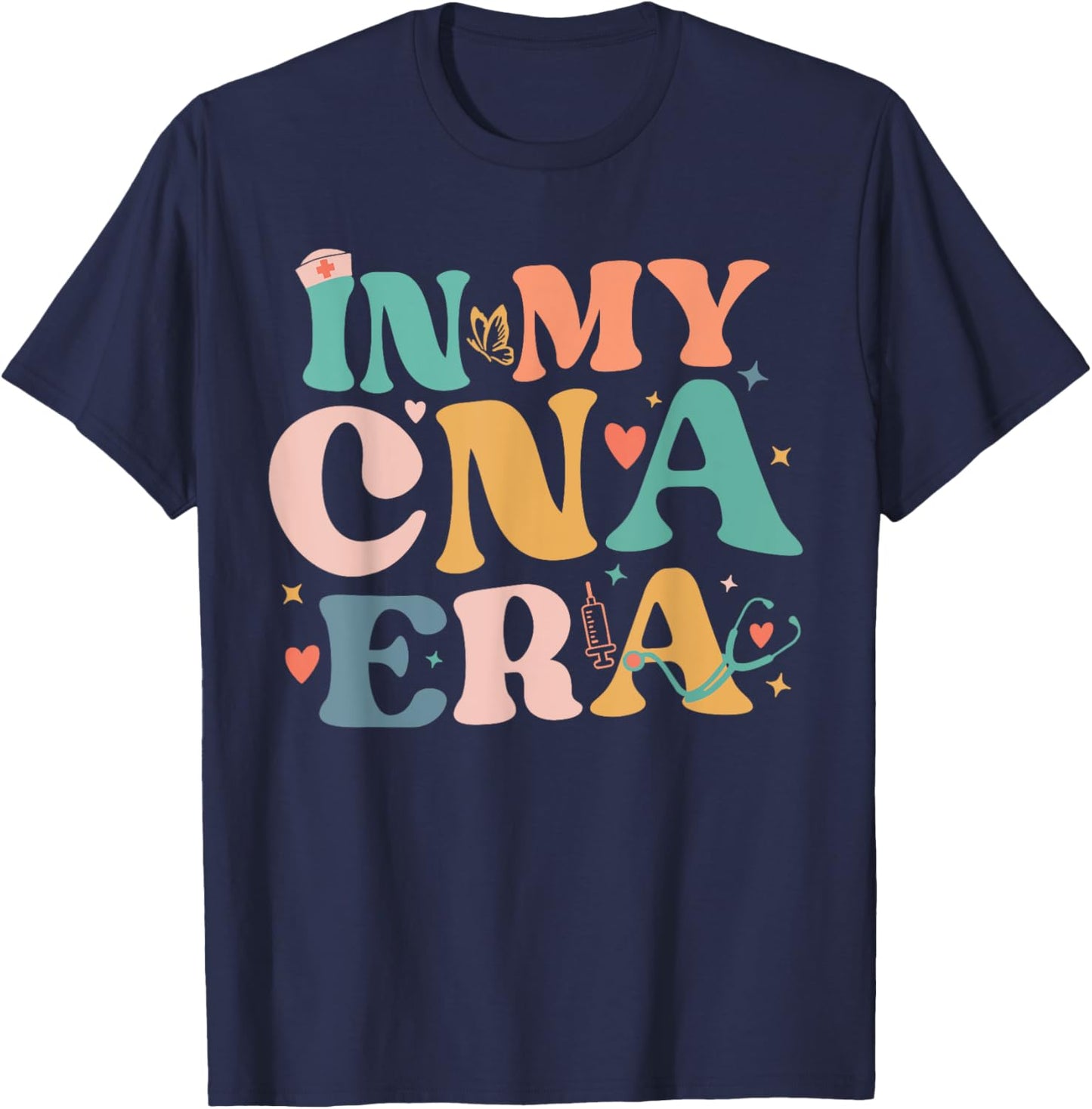 Cna Shirts In My CNA Era Certificated Nursing Assistant T-Shirt - T-Shirt | Navy